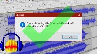 Audacity - How to Fix Error while writing file disk full?