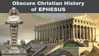 Obscure Christian History of Ephesus