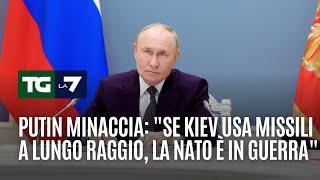 Putin minaccia Se Kiev usa missili a lungo raggio la Nato è in guerra