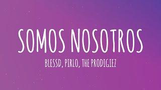 BLESSD PIRLO THE PRODIGIEZ - SOMOS NOSOTROS  LetraLyrics