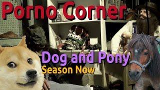 Porno Corner - A Dog and Pony