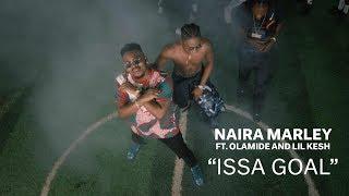 Naira Marley x Olamide x Lil Kesh - Issa Goal Official Music Video