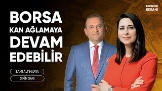 Borsa Kan Ağlamaya Devam Edebilir  Altın Gümüş  Şirin Sarı  Ekonomi Ekranı