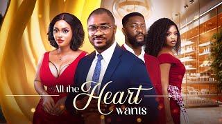 ALL THE HEART WANTS  - KENNETH NWADIKE ANGELA EGUAVOEN ANTHONY WOODE   2024 Latest Nigerian Movie
