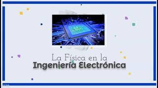 La Física en la Ingeniería Electrónica