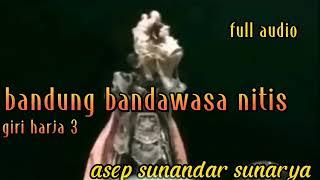 wayang golek bandung bandawasa nitis asep sunandar sunarya full audio@urangsunda4661