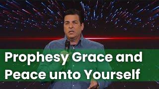 Prophesy Grace and Peace unto Yourself  Hank Kunneman