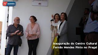 Inauguração do Centro Cultural Fernão Mendes Pinto