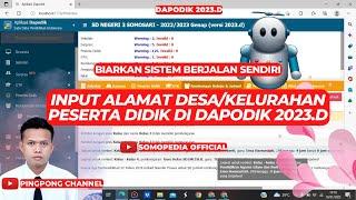 INPUT ALAMAT DESAKELURAHAN MENGGUNAKAN ROBOT DAPODIK 2023.D