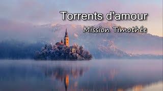 Torrents damour - Mission Timothée avec paroles