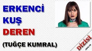 Deren Keskin Kimdir - Erkenci Kuş - Tuğçe Kumral - Star TV