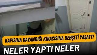 İzmirde bir ev sahibinden skandal hareket Kiracısına bunları yaptı