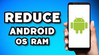 How To Reduce Android OS RAM Usage 2023 Guide