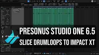 Studio One 6.5  Slice Drum Loops to Impact XT in One Second