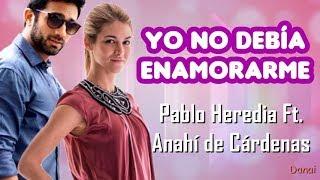 Yo No Debía Enamorarme - Pablo Heredia Ft. Anahí de Cárdenas Lucas y Paloma cantaron - VBQ