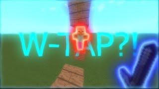 You cant W-Tap in Bedrock Edition