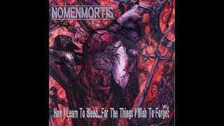 Nomenmortis - How I Learn to Bleed... For the Things I Wish to Forget