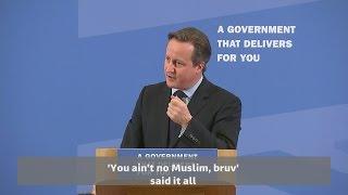 You aint no Muslim bruv David Cameron says