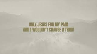 Cory Asbury- Only Jesus For My Pain Official Lyric Video