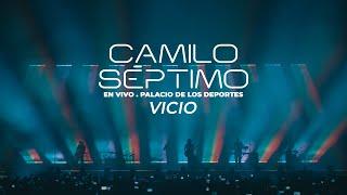 Camilo Séptimo - Vicio En vivo Palacio de los Deportes