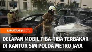 Delapan Mobil Tiba-Tiba Terbakar di Kantor SIM Polda Metro Jaya  Liputan 6