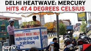 Heatwave In India  Heatwave Grips Delhi Mercury Hits 47.4 Degrees Celsius