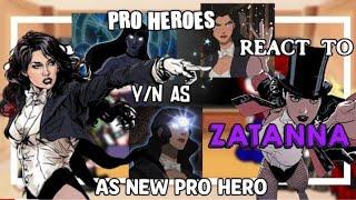 •• Pro Heroes react to FYn as Zatanna Zatara as New pro Hero ••  11 