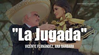 Vicente Fernández Ana Bárbara - La Jugada LetraLyrics