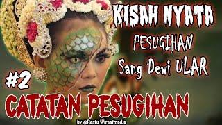 KISAH NYATA CATATAN PESUGIHAN #2 - RATU ULAR - Story by. Restu Wiraatmadja