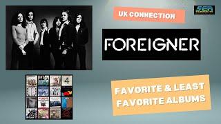 The UK Connection-Foreigner Favorite & Least Favorite Albums