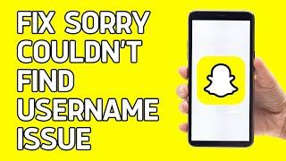How to FIX Snapchat Sorry Couldn’t Find Username Issue