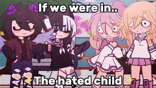 • If we were in the hated child  Gacha Skit  Feat @yoriichi678  Not og •