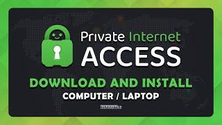 How To Download and Install Private Internet Access VPN - Tutorial