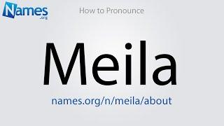 How to Pronounce Meila