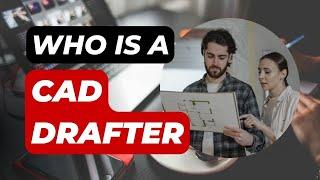 Who is a CAD Drafter  Things You need to know about CAD Drafters