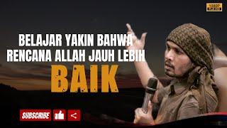 Belajar Yakin Bahwa Rencana Allah Jauh Lebih Baik - Ustadz Hanan Attaki #ustadzhananattaki