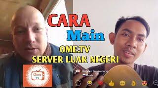 CARA main ome tv server Luar NEGERI