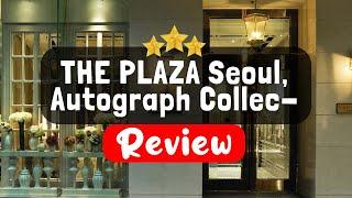 THE PLAZA Seoul Autograph Collection Review - Is This Hotel Worth It?