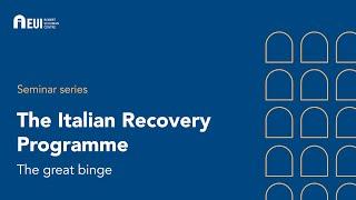 The Italian Recovery Programme The Great Binge  Schuman Seminar Series 202324