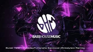 Burak Yeter - Tuesday Ft.Danelle Sandoval Rnbstylerz Remix