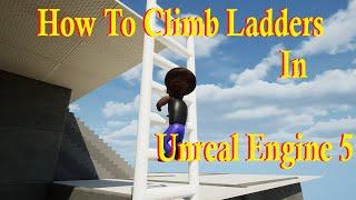 How To Climb Ladders  In Unreal Engine 5