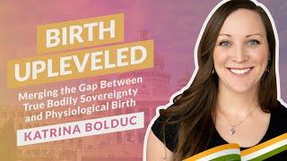 Merging the Gap Between True Bodily Sovereignty and Physiological Birth