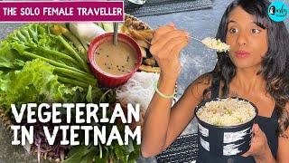 Vietnam Food Tour As A Vegetarian  The Solo Female Traveller Ep 23  Curly Tales