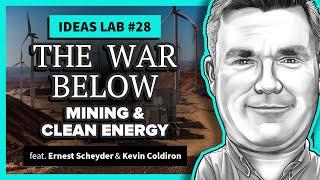 The War Below Mining & Clean Energy  Ideas Lab 28