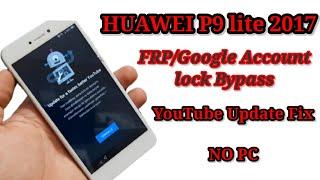 HUAWEI P9 lite 2017 PRA-LX1 FRPGoogle Account lock Bypass YouTube Update Fix - NO PC