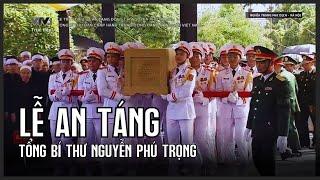 Lễ An táng Tổng Bí thư Nguyễn Phú Trọng  VTV24