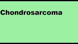 Chondrosarcoma