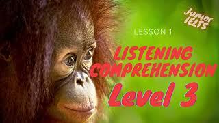 Listening Comprehension Level 3 Lesson 1 The Bornean Orangutan