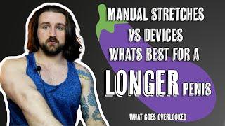 Manual Stretching VS Devices Whats Better for a Longer Penis
