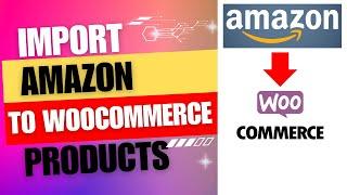 How to Import Amazon Products to WooCommerce with Reviews  Free Amazon Import Tool